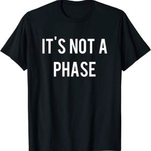 It's Not A Phase Shirt T Shirt Black Sz  L